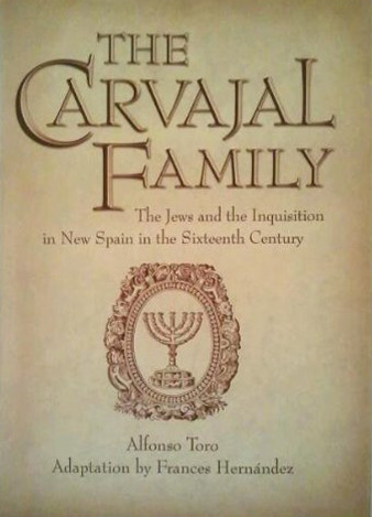 Book cover titled The Carvajal Family: The Jews and the Inquisition in New Spain in the Sixteenth Century by Alfonso Toro, adapted by Frances Hernández, with an illustration of a menorah within an ornate frame.
