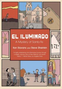 Book cover for El Iluminado: A Mystery of Santa Fe featuring illustrated scenes, including a church, desert landscape, people conversing, religious symbols, and Spanish and Hebrew text. Authors: Ilan Stavans and Steve Sheinkin.