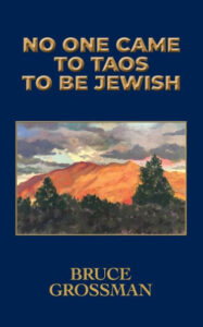 Book cover for No One Came to Taos to Be Jewish by Bruce Grossman, featuring a painting of a mountain landscape at sunset.